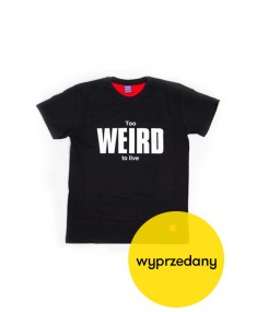 To Weird To Live