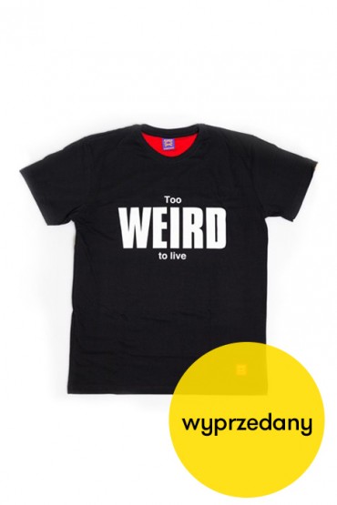 To Weird To Live